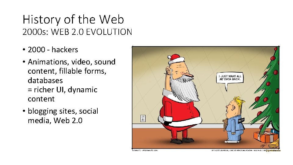 History of the Web 2000 s: WEB 2. 0 EVOLUTION • 2000 - hackers