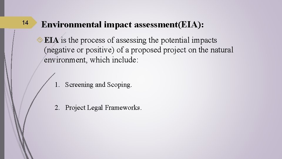 14 Environmental impact assessment(EIA): EIA is the process of assessing the potential impacts (negative