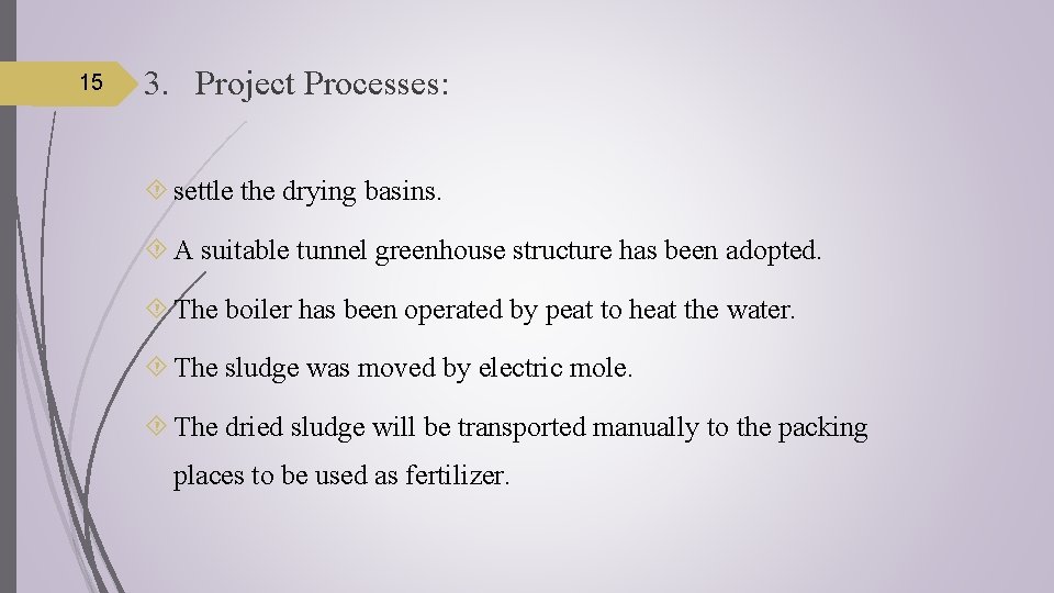 15 3. Project Processes: settle the drying basins. A suitable tunnel greenhouse structure has