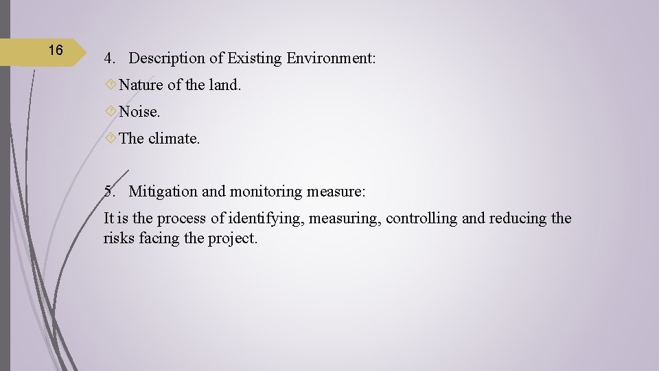 16 4. Description of Existing Environment: Nature of the land. Noise. The climate. 5.