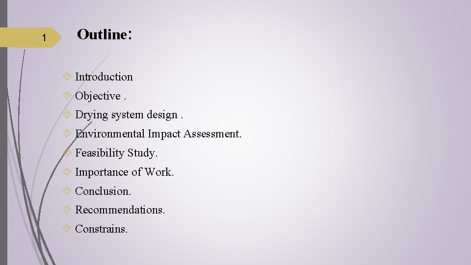 1 Outline: Introduction Objective. Drying system design. Environmental Impact Assessment. Feasibility Study. Importance of