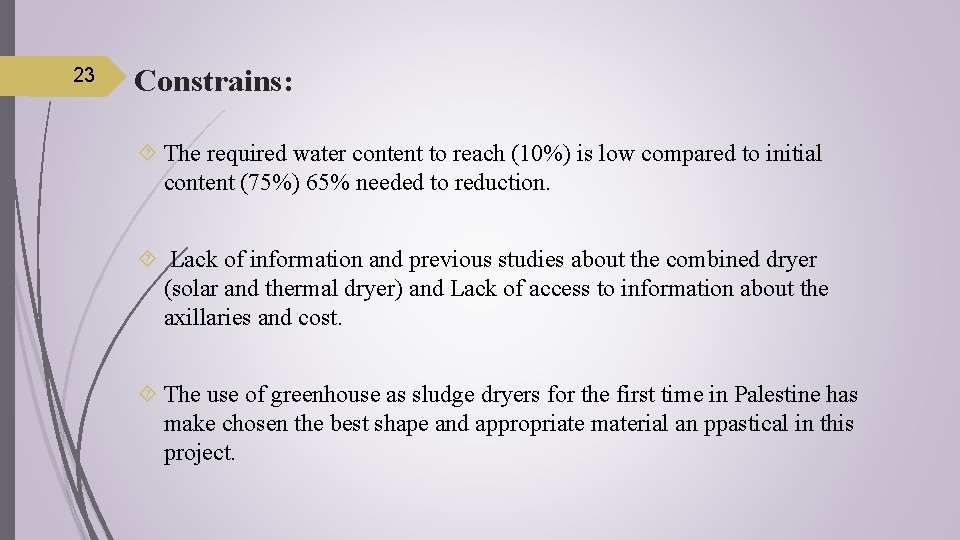 23 Constrains: The required water content to reach (10%) is low compared to initial
