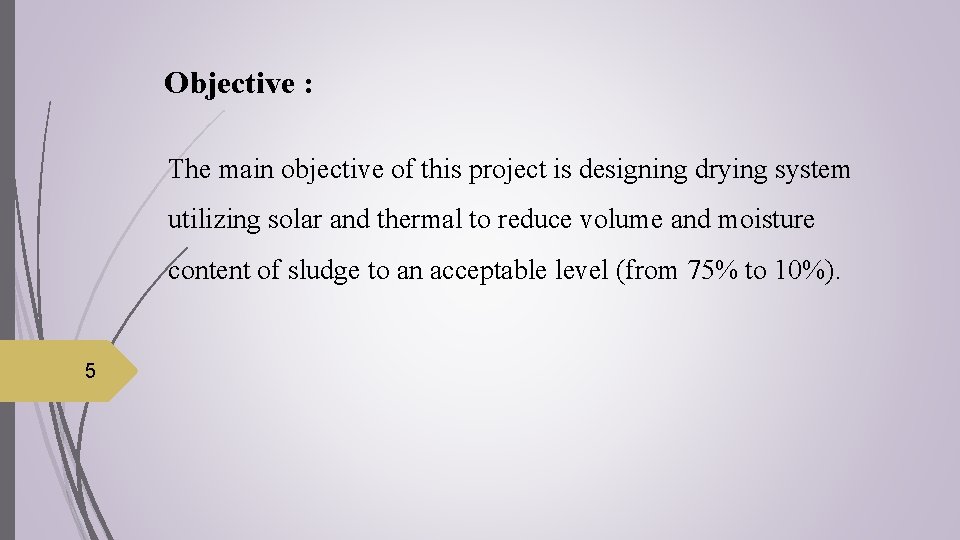 Objective : The main objective of this project is designing drying system utilizing solar