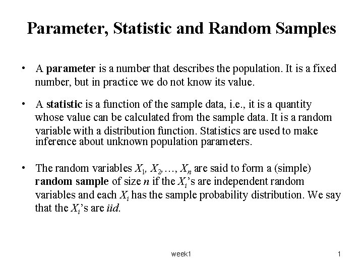 Parameter, Statistic and Random Samples • A parameter is a number that describes the