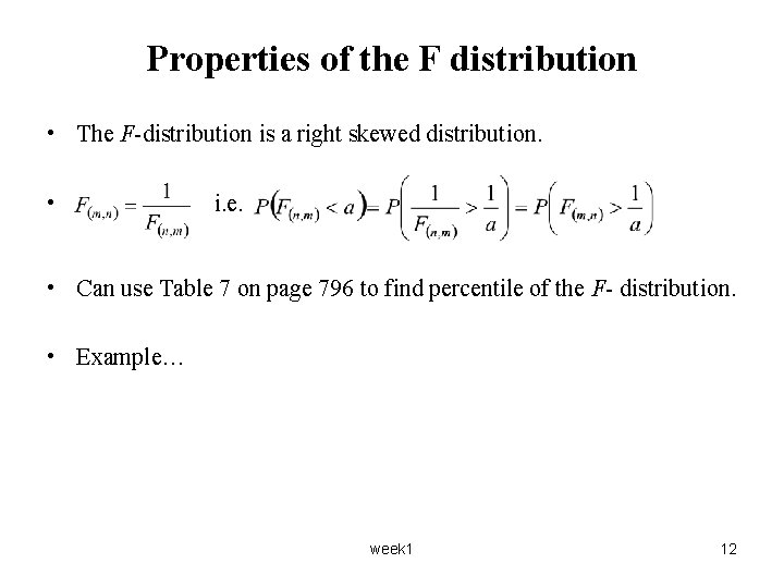 Properties of the F distribution • The F-distribution is a right skewed distribution. •