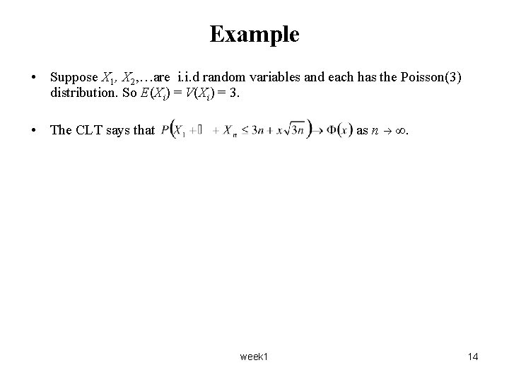 Example • Suppose X 1, X 2, …are i. i. d random variables and