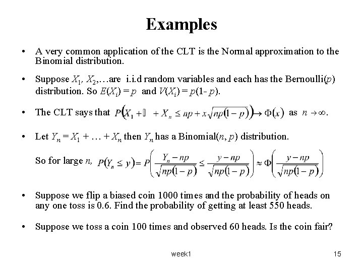Examples • A very common application of the CLT is the Normal approximation to