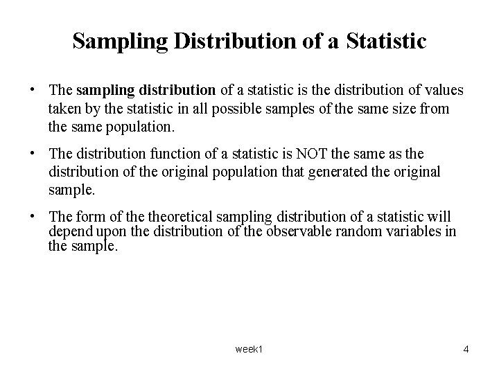 Sampling Distribution of a Statistic • The sampling distribution of a statistic is the