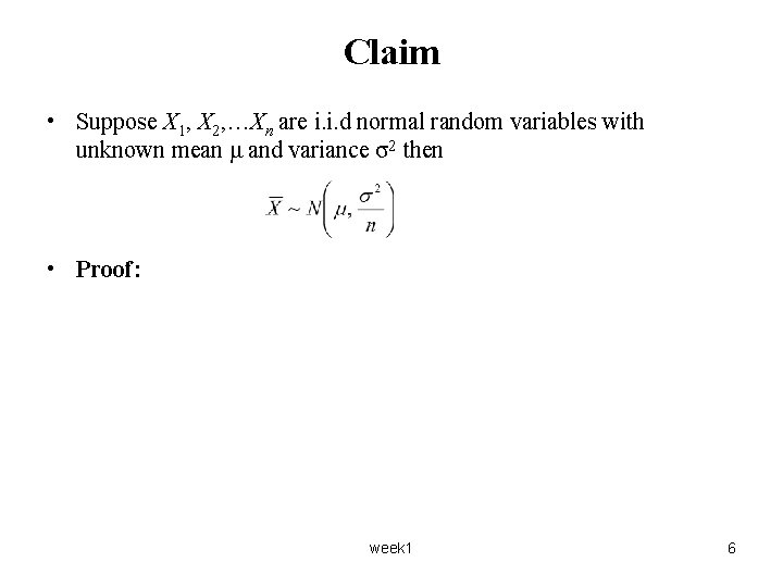 Claim • Suppose X 1, X 2, …Xn are i. i. d normal random