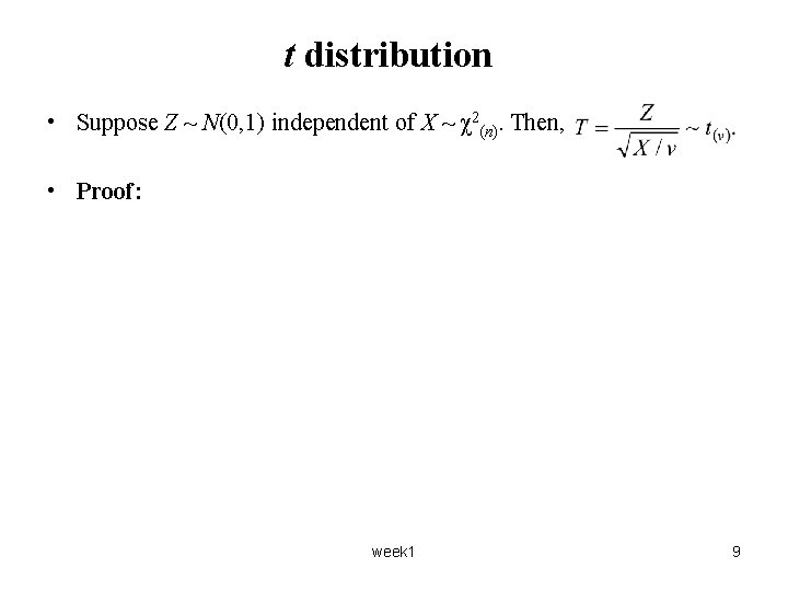 t distribution • Suppose Z ~ N(0, 1) independent of X ~ χ2(n). Then,