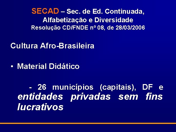 SECAD – Sec. de Ed. Continuada, Alfabetização e Diversidade Resolução CD/FNDE nº 08, de
