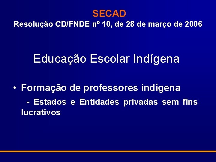 SECAD Resolução CD/FNDE nº 10, de 28 de março de 2006 Educação Escolar Indígena