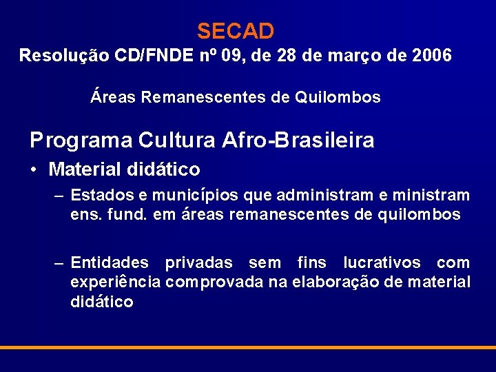 SECAD Resolução CD/FNDE nº 09, de 28 de março de 2006 Áreas Remanescentes de