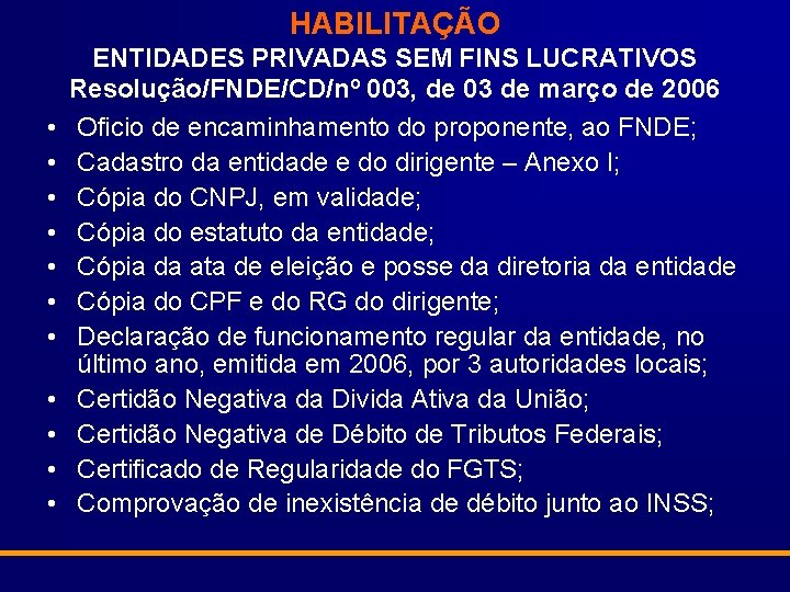 HABILITAÇÃO • • • ENTIDADES PRIVADAS SEM FINS LUCRATIVOS Resolução/FNDE/CD/nº 003, de 03 de