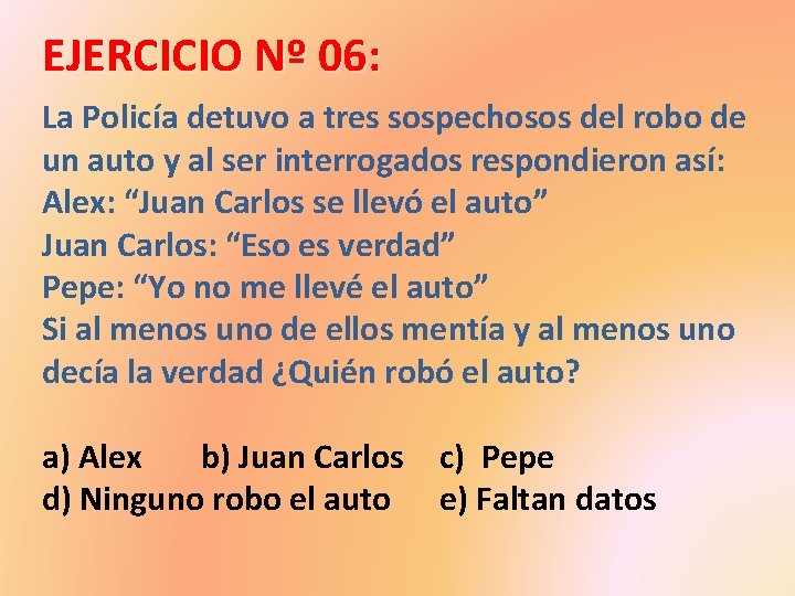 EJERCICIO Nº 06: La Policía detuvo a tres sospechosos del robo de un auto