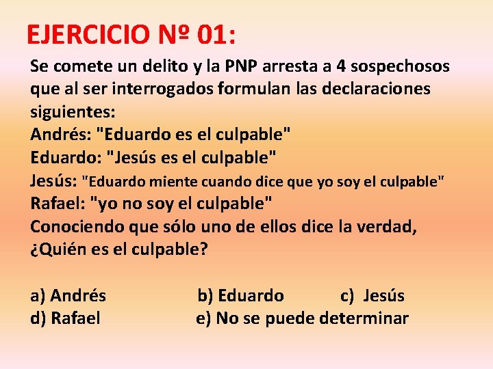 EJERCICIO Nº 01: 01 Se comete un delito y la PNP arresta a 4