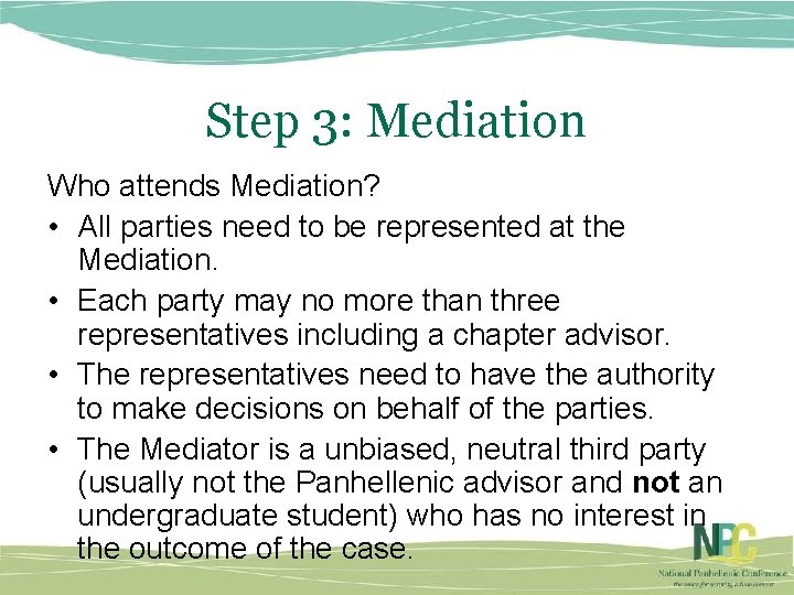 Step 3: Mediation Who attends Mediation? • All parties need to be represented at