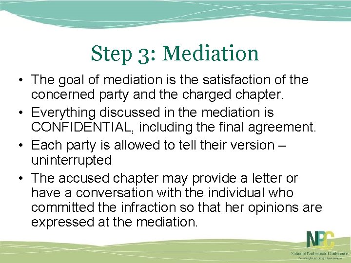 Step 3: Mediation • The goal of mediation is the satisfaction of the concerned