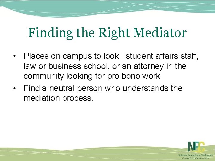Finding the Right Mediator • Places on campus to look: student affairs staff, law