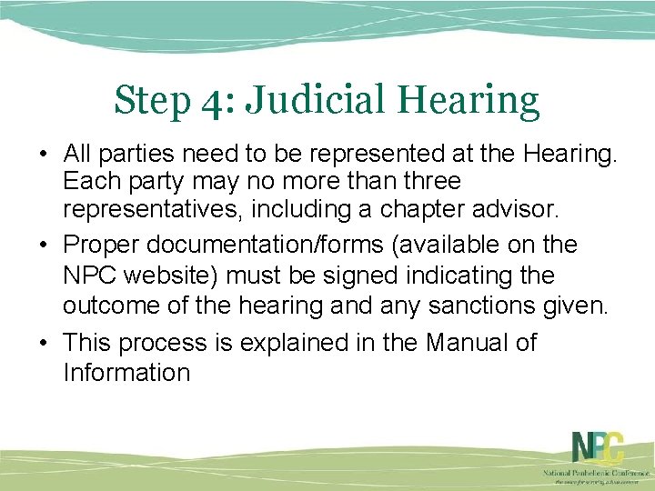 Step 4: Judicial Hearing • All parties need to be represented at the Hearing.