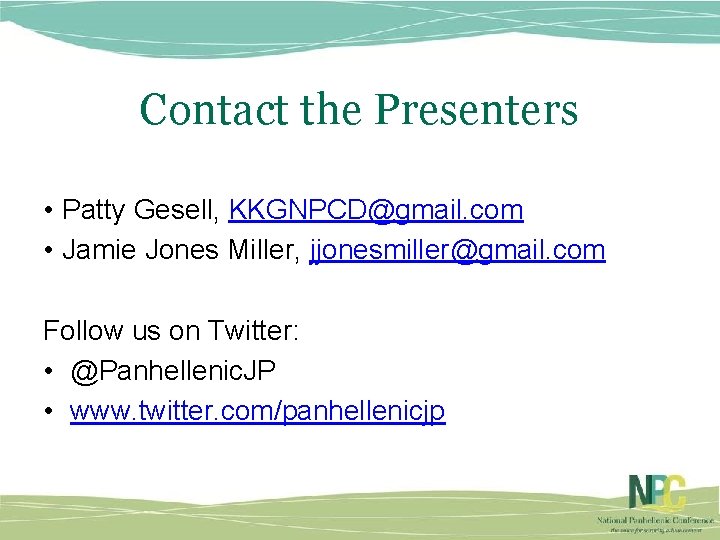 Contact the Presenters • Patty Gesell, KKGNPCD@gmail. com • Jamie Jones Miller, jjonesmiller@gmail. com