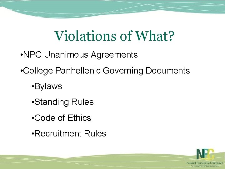 Violations of What? • NPC Unanimous Agreements • College Panhellenic Governing Documents • Bylaws