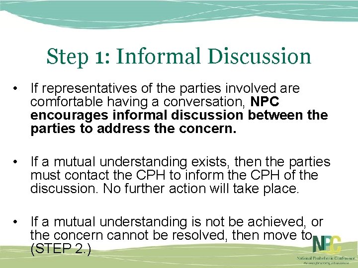 Step 1: Informal Discussion • If representatives of the parties involved are comfortable having
