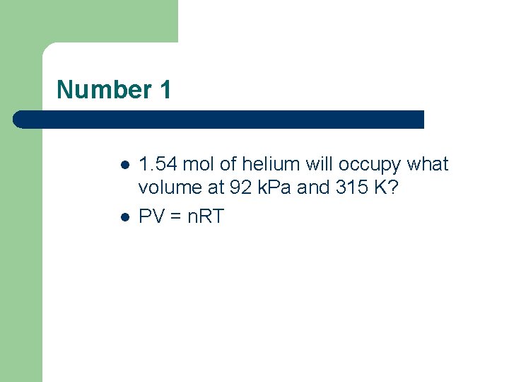 Number 1 l l 1. 54 mol of helium will occupy what volume at