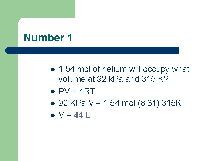 Number 1 l l 1. 54 mol of helium will occupy what volume at