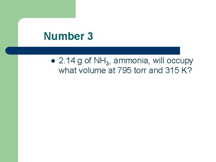 Number 3 l 2. 14 g of NH 3, ammonia, will occupy what volume