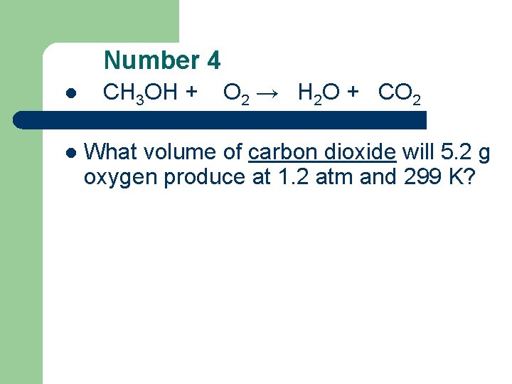 Number 4 l l CH 3 OH + O 2 → H 2 O