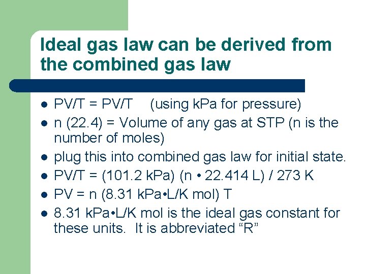 Ideal gas law can be derived from the combined gas law l l l