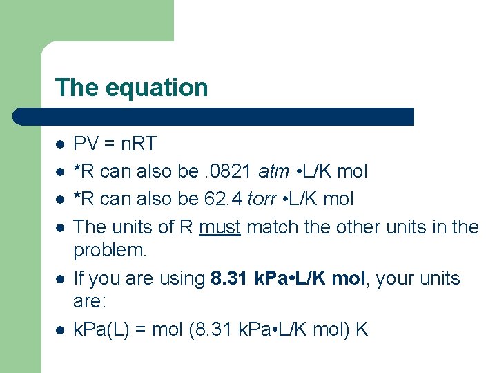 The equation l l l PV = n. RT *R can also be. 0821