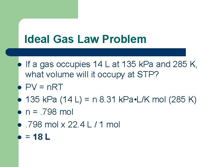 Ideal Gas Law Problem l l l If a gas occupies 14 L at