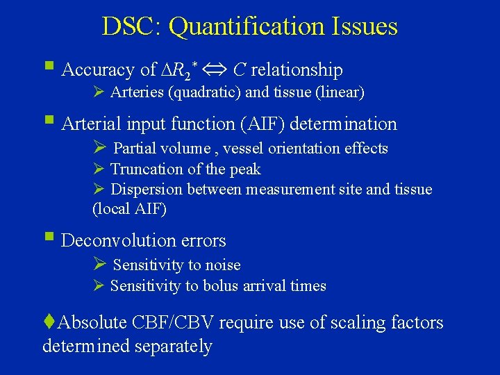DSC: Quantification Issues § Accuracy of DR 2* Û C relationship Ø Arteries (quadratic)