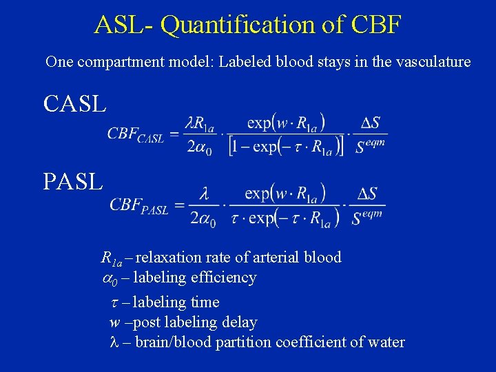 ASL- Quantification of CBF One compartment model: Labeled blood stays in the vasculature CASL