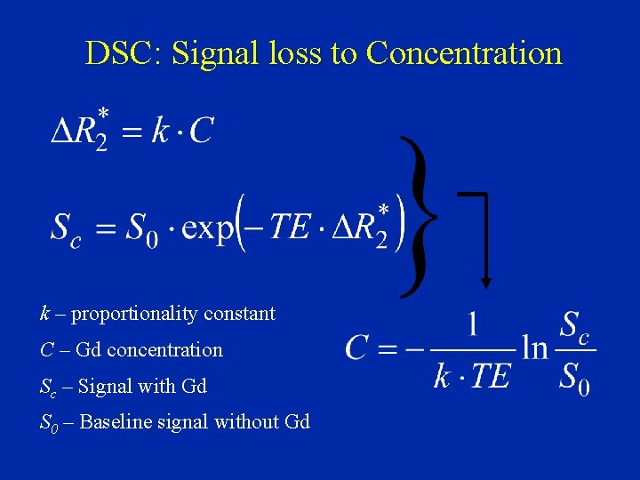 DSC: Signal loss to Concentration k – proportionality constant C – Gd concentration Sc