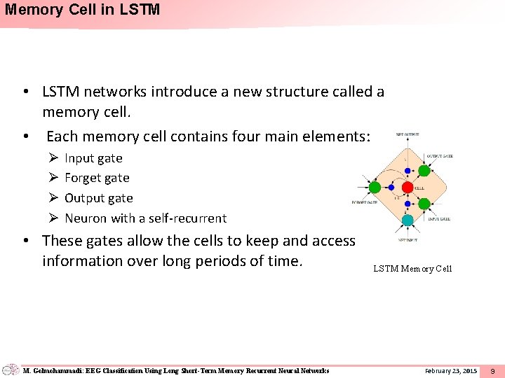 Memory Cell in LSTM • LSTM networks introduce a new structure called a memory