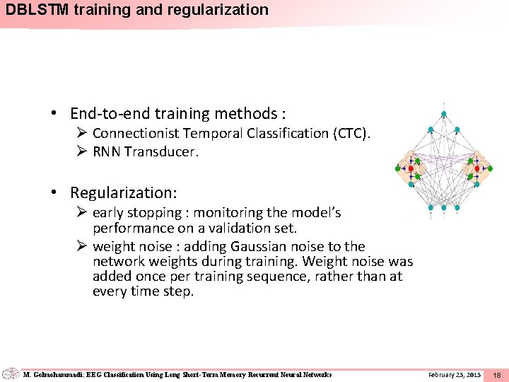 DBLSTM training and regularization • End-to-end training methods : Ø Connectionist Temporal Classification (CTC).