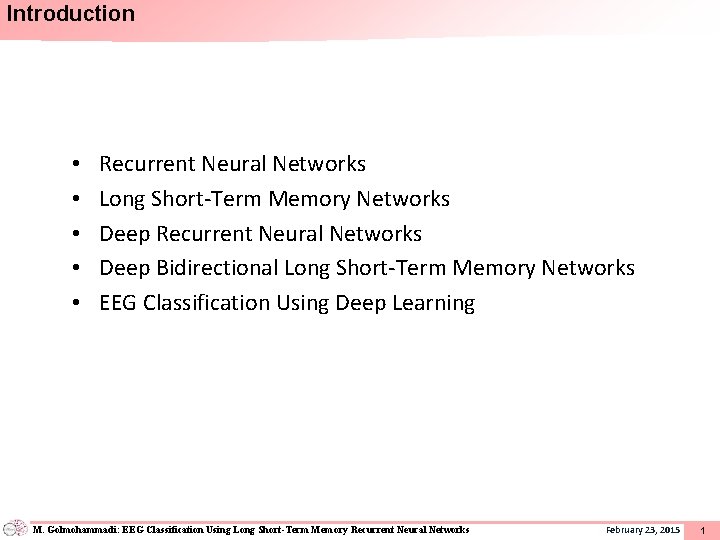 Introduction • • • Recurrent Neural Networks Long Short-Term Memory Networks Deep Recurrent Neural