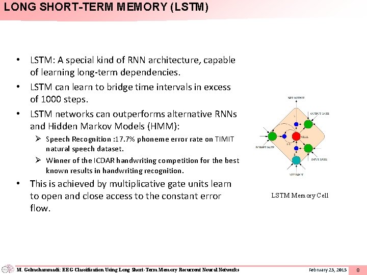 LONG SHORT-TERM MEMORY (LSTM) • LSTM: A special kind of RNN architecture, capable of