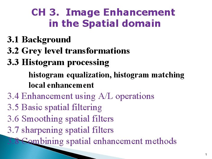 CH 3. Image Enhancement in the Spatial domain 3. 1 Background 3. 2 Grey