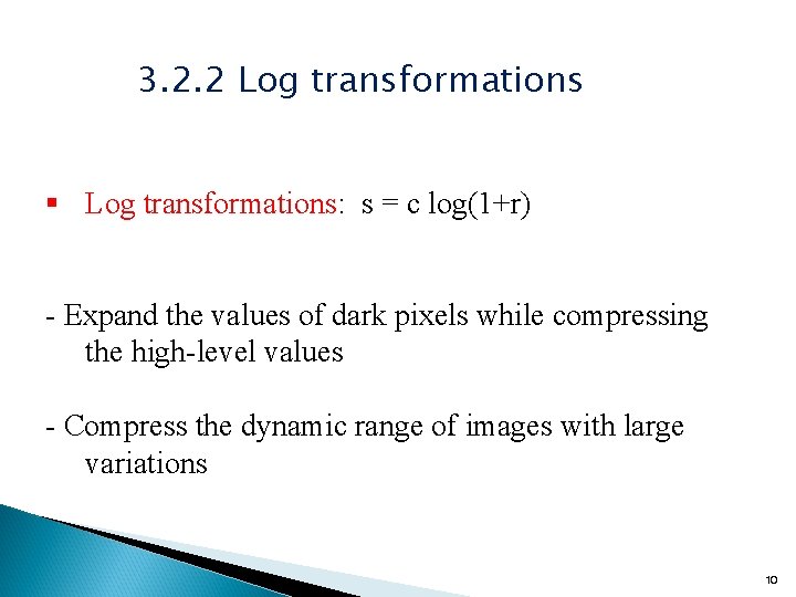 3. 2. 2 Log transformations § Log transformations: s = c log(1+r) - Expand