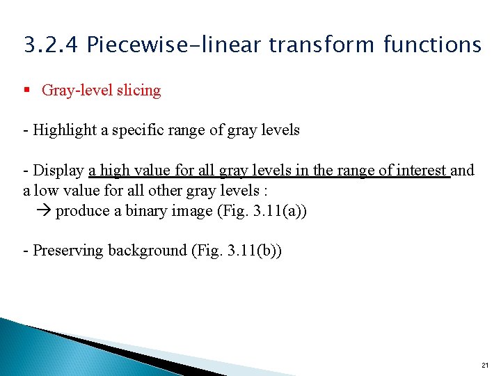 3. 2. 4 Piecewise-linear transform functions § Gray-level slicing - Highlight a specific range