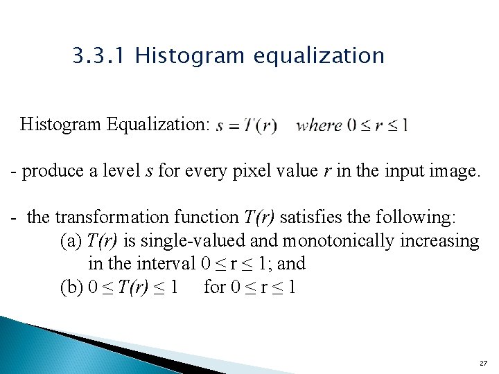 3. 3. 1 Histogram equalization Histogram Equalization: - produce a level s for every