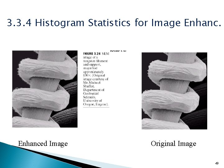 3. 3. 4 Histogram Statistics for Image Enhanced Image Original Image 43 