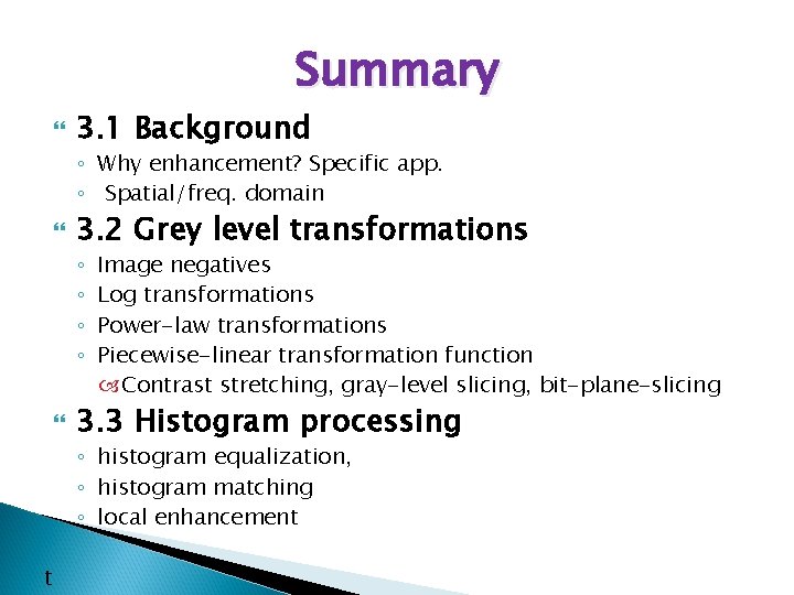 Summary 3. 1 Background ◦ Why enhancement? Specific app. ◦ Spatial/freq. domain 3. 2