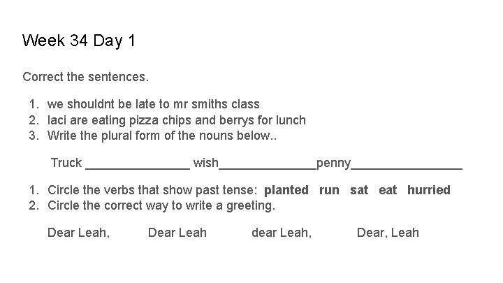 Week 34 Day 1 Correct the sentences. 1. we shouldnt be late to mr