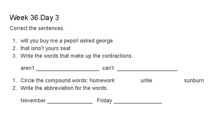 Week 36 Day 3 Correct the sentences. 1. will you buy me a pepsi!