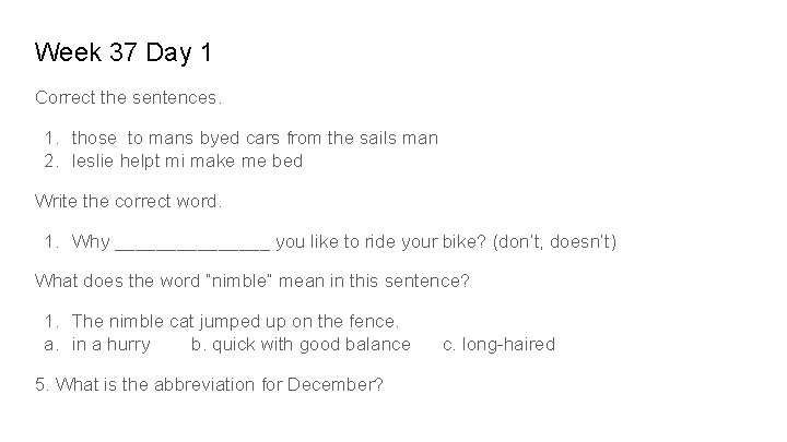 Week 37 Day 1 Correct the sentences. 1. those to mans byed cars from